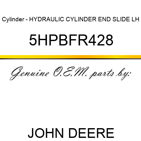 Cylinder - HYDRAULIC CYLINDER END SLIDE LH 5HPBFR428