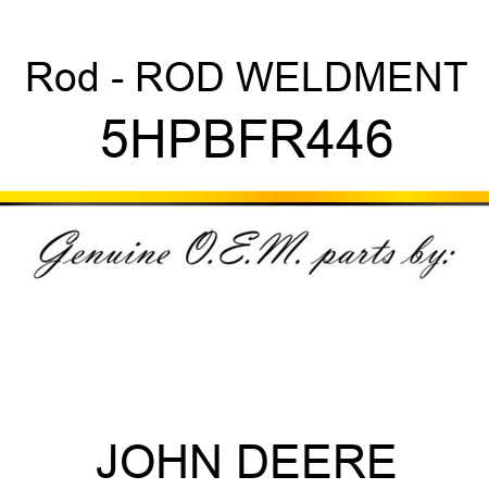 Rod - ROD WELDMENT 5HPBFR446