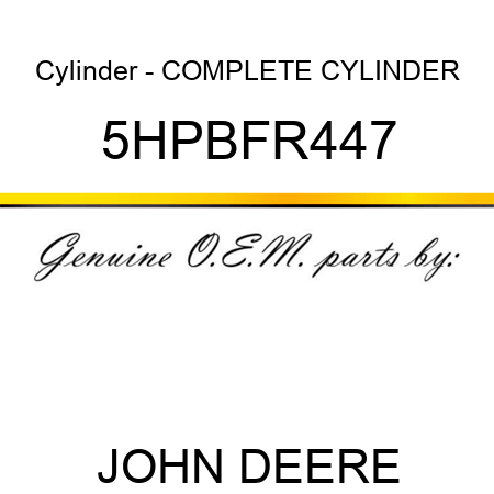 Cylinder - COMPLETE CYLINDER 5HPBFR447