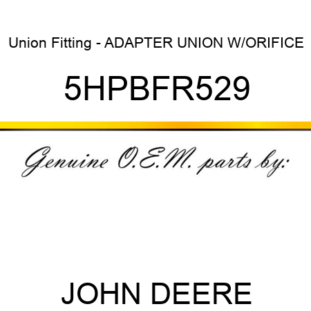 Union Fitting - ADAPTER UNION W/ORIFICE 5HPBFR529