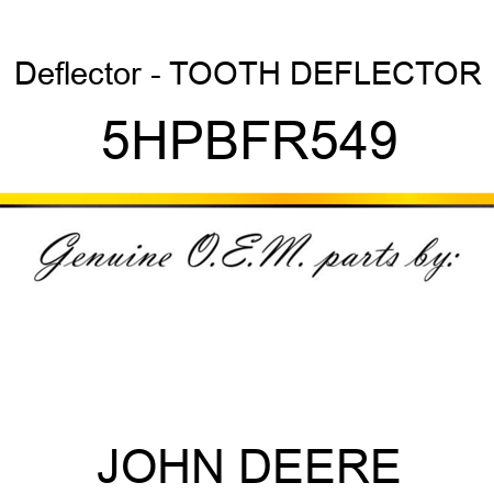 Deflector - TOOTH DEFLECTOR 5HPBFR549