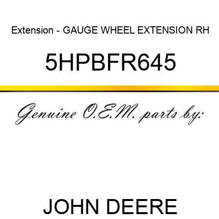 Extension - GAUGE WHEEL EXTENSION RH 5HPBFR645
