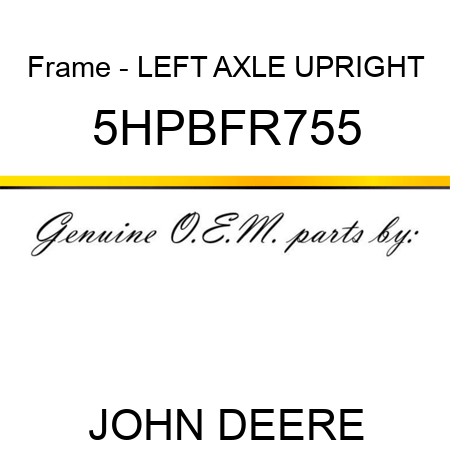 Frame - LEFT AXLE UPRIGHT 5HPBFR755