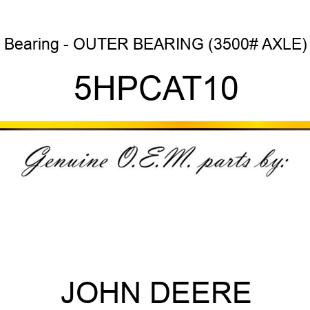 Bearing - OUTER BEARING (3500# AXLE) 5HPCAT10