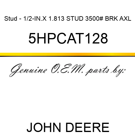 Stud - 1/2-IN.X 1.813 STUD, 3500# BRK AXL 5HPCAT128