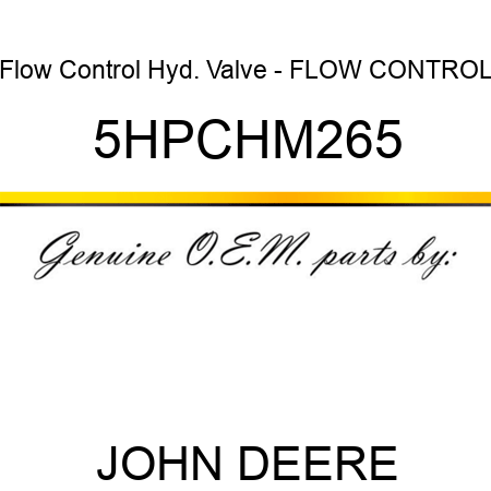 Flow Control Hyd. Valve - FLOW CONTROL 5HPCHM265