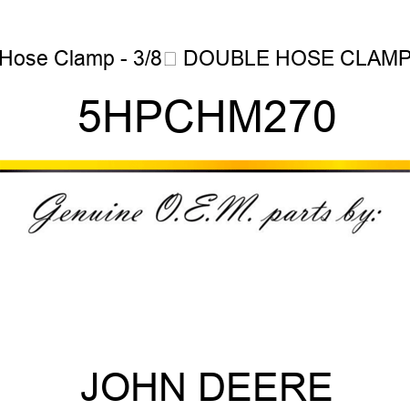 Hose Clamp - 3/8 DOUBLE HOSE CLAMP 5HPCHM270