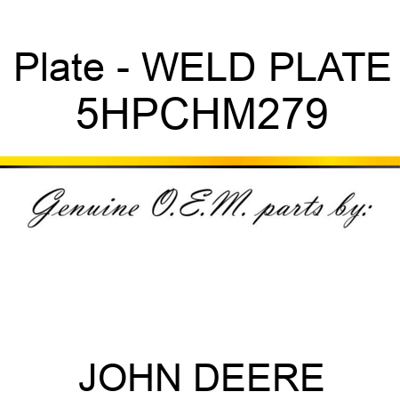 Plate - WELD PLATE 5HPCHM279