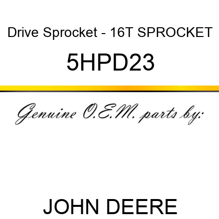 Drive Sprocket - 16T SPROCKET 5HPD23