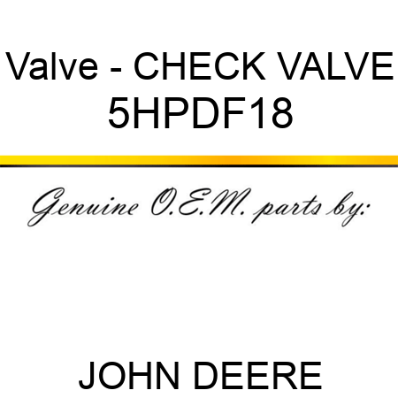 Valve - CHECK VALVE 5HPDF18
