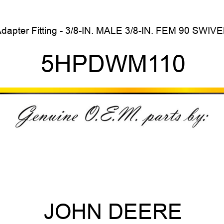 Adapter Fitting - 3/8-IN. MALE 3/8-IN. FEM 90 SWIVEL 5HPDWM110