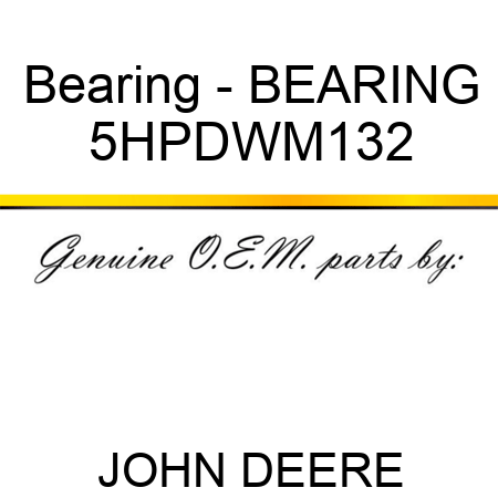 Bearing - BEARING 5HPDWM132