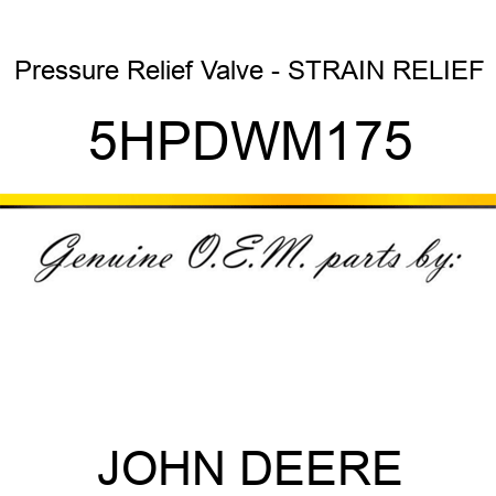 Pressure Relief Valve - STRAIN RELIEF 5HPDWM175