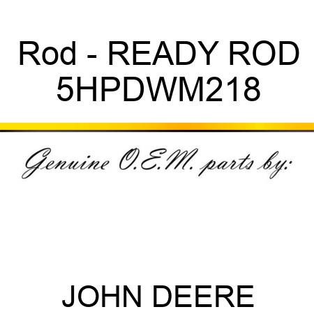 Rod - READY ROD 5HPDWM218
