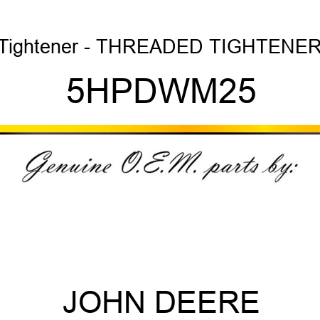 Tightener - THREADED TIGHTENER 5HPDWM25