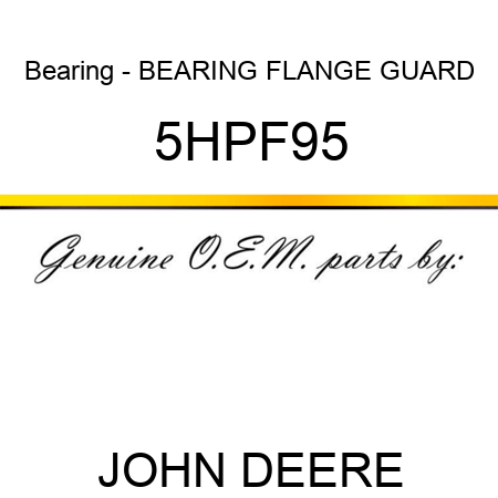 Bearing - BEARING FLANGE GUARD 5HPF95