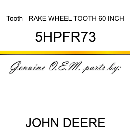 Tooth - RAKE WHEEL TOOTH 60 INCH 5HPFR73