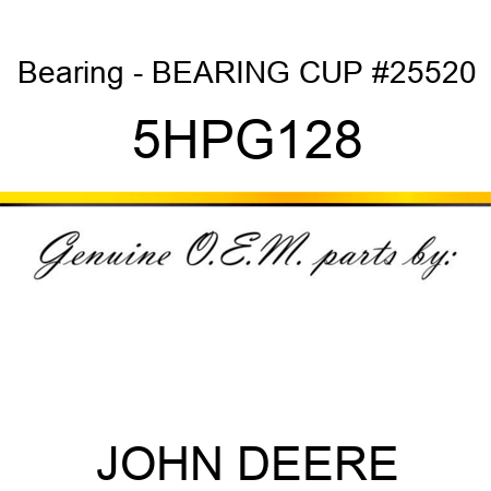 Bearing - BEARING CUP #25520 5HPG128