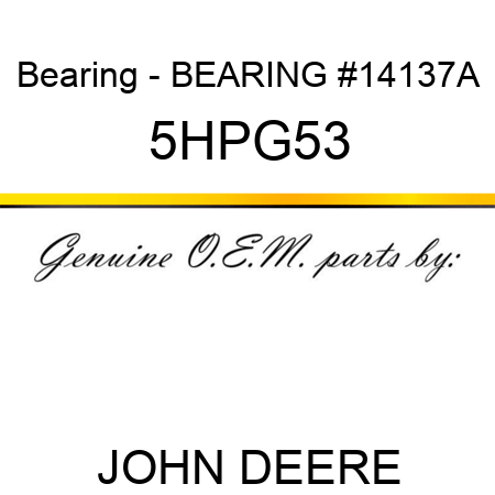 Bearing - BEARING #14137A 5HPG53