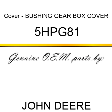 Cover - BUSHING GEAR BOX COVER 5HPG81