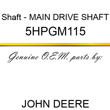 Shaft - MAIN DRIVE SHAFT 5HPGM115