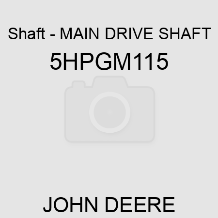 Shaft - MAIN DRIVE SHAFT 5HPGM115