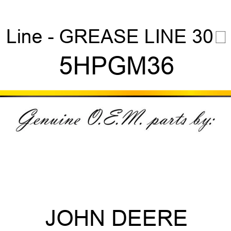 Line - GREASE LINE 30 5HPGM36