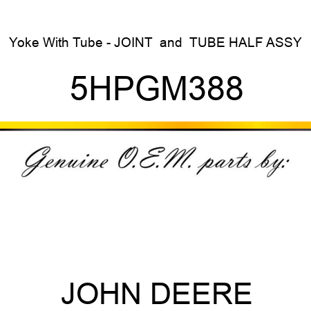 Yoke With Tube - JOINT & TUBE HALF ASSY 5HPGM388
