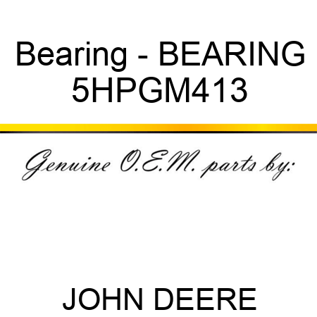 Bearing - BEARING 5HPGM413