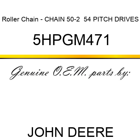 Roller Chain - CHAIN 50-2  54 PITCH DRIVES 5HPGM471