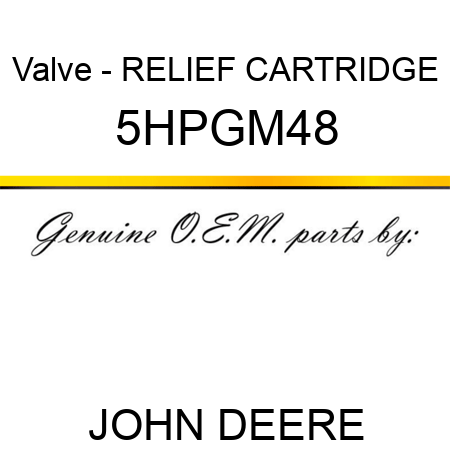 Valve - RELIEF CARTRIDGE 5HPGM48