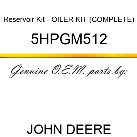 Reservoir Kit - OILER KIT (COMPLETE) 5HPGM512