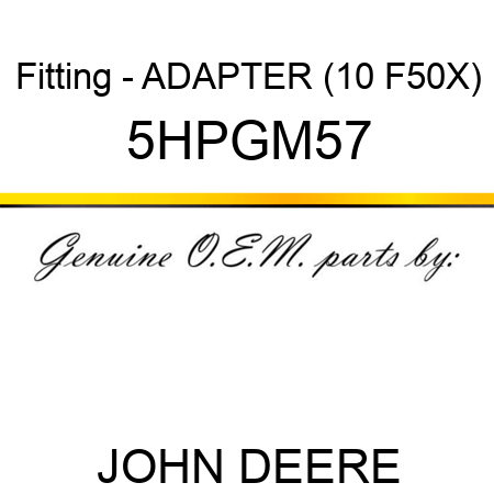 Fitting - ADAPTER (10 F50X) 5HPGM57