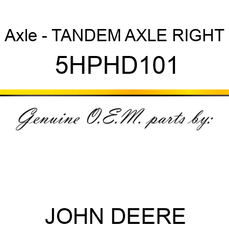 Axle - TANDEM AXLE RIGHT 5HPHD101