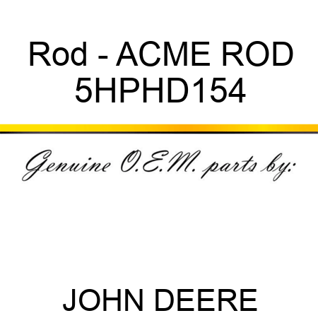 Rod - ACME ROD 5HPHD154
