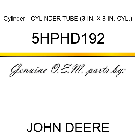 Cylinder - CYLINDER TUBE (3 IN. X 8 IN. CYL.) 5HPHD192