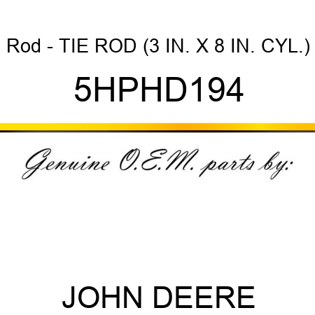 Rod - TIE ROD (3 IN. X 8 IN. CYL.) 5HPHD194