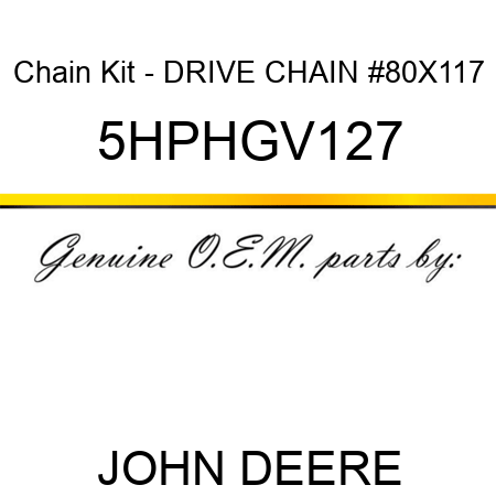 Chain Kit - DRIVE CHAIN #80X117 5HPHGV127