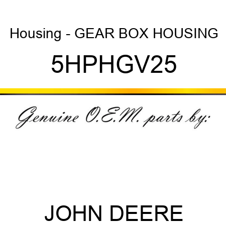 Housing - GEAR BOX HOUSING 5HPHGV25