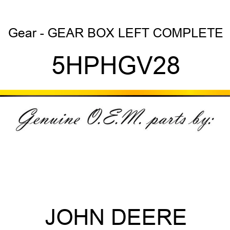 Gear - GEAR BOX LEFT COMPLETE 5HPHGV28