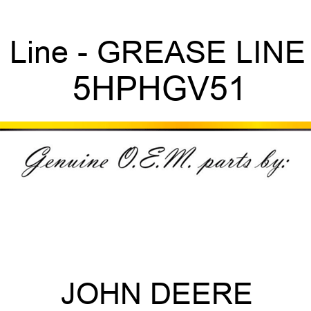 Line - GREASE LINE 5HPHGV51