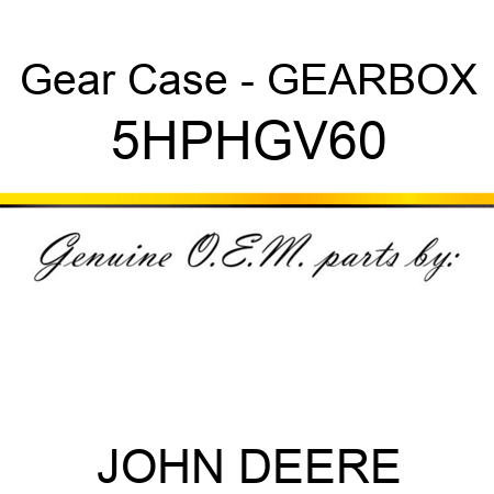 Gear Case - GEARBOX 5HPHGV60