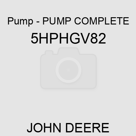 Pump - PUMP COMPLETE 5HPHGV82