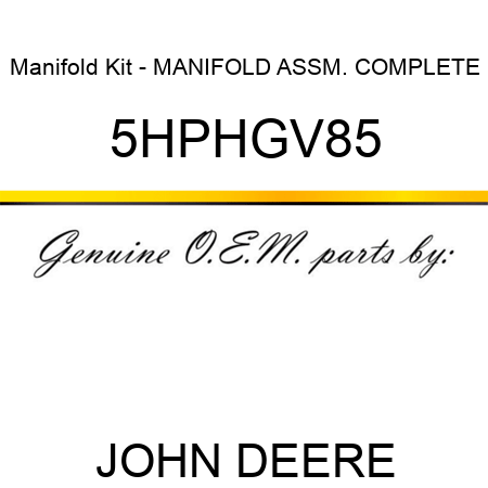 Manifold Kit - MANIFOLD ASSM. COMPLETE 5HPHGV85