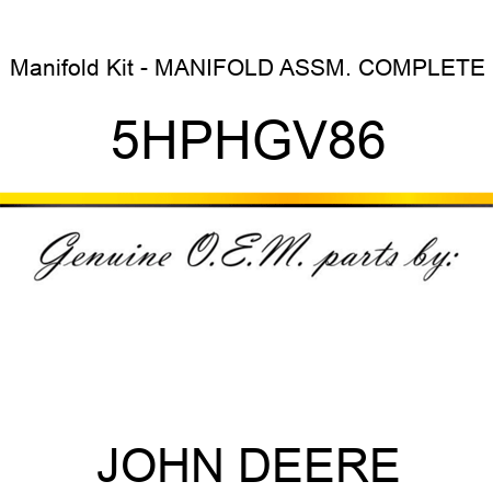 Manifold Kit - MANIFOLD ASSM. COMPLETE 5HPHGV86