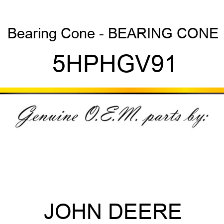 Bearing Cone - BEARING CONE 5HPHGV91
