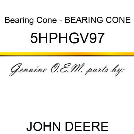 Bearing Cone - BEARING CONE 5HPHGV97