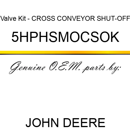 Valve Kit - CROSS CONVEYOR SHUT-OFF 5HPHSMOCSOK