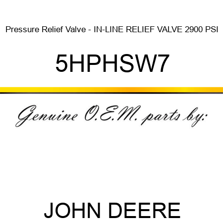 Pressure Relief Valve - IN-LINE RELIEF VALVE, 2900 PSI 5HPHSW7