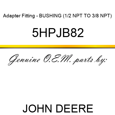 Adapter Fitting - BUSHING (1/2 NPT TO 3/8 NPT) 5HPJB82